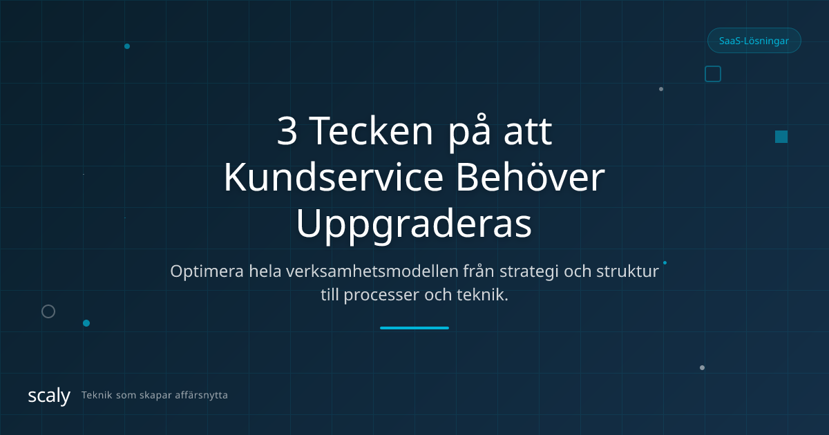 3 tecken på att er kundservice är redo för en uppgradering