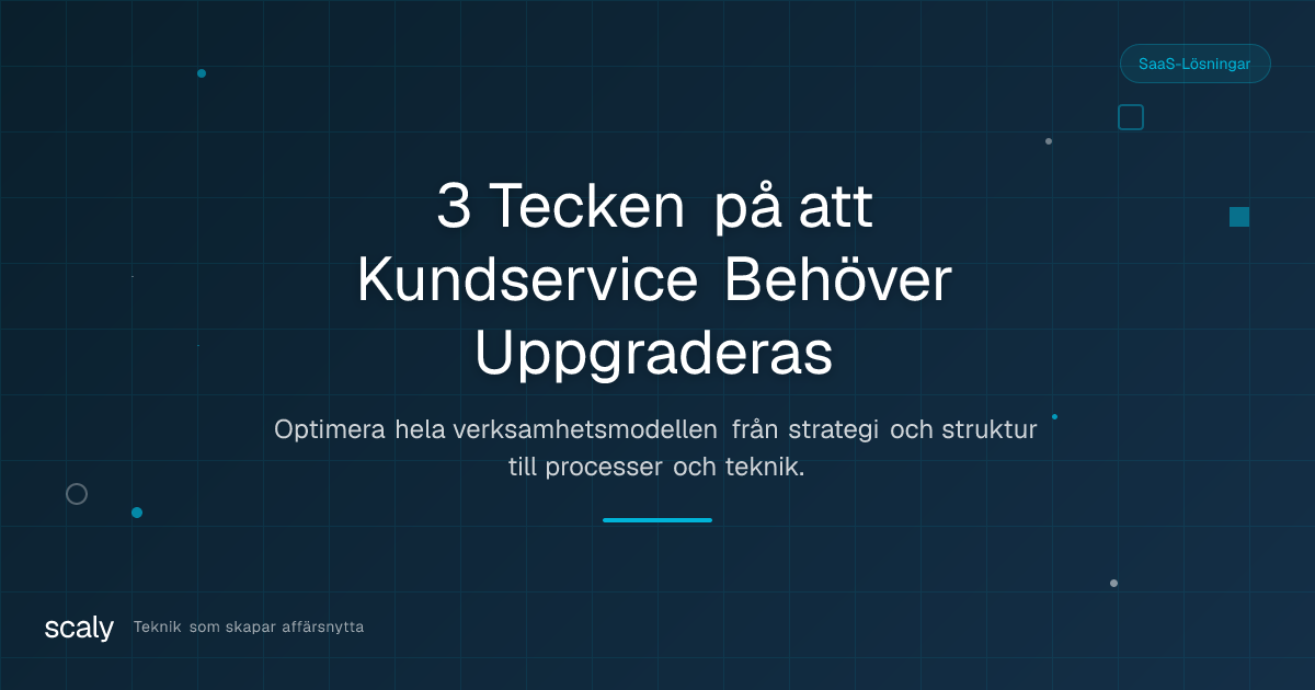 3 tecken på att er kundservice är redo för en uppgradering