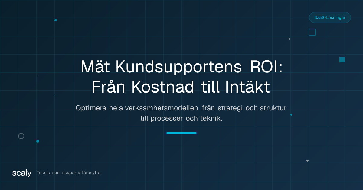 Så mäter ni kundsupportens ROI, från kostnad till intäktsdrivare