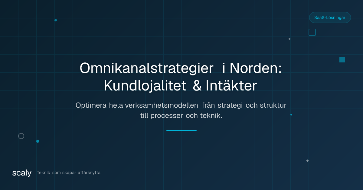 Så påverkar omnikanalstrategier kundlojalitet och intäkter i Norden