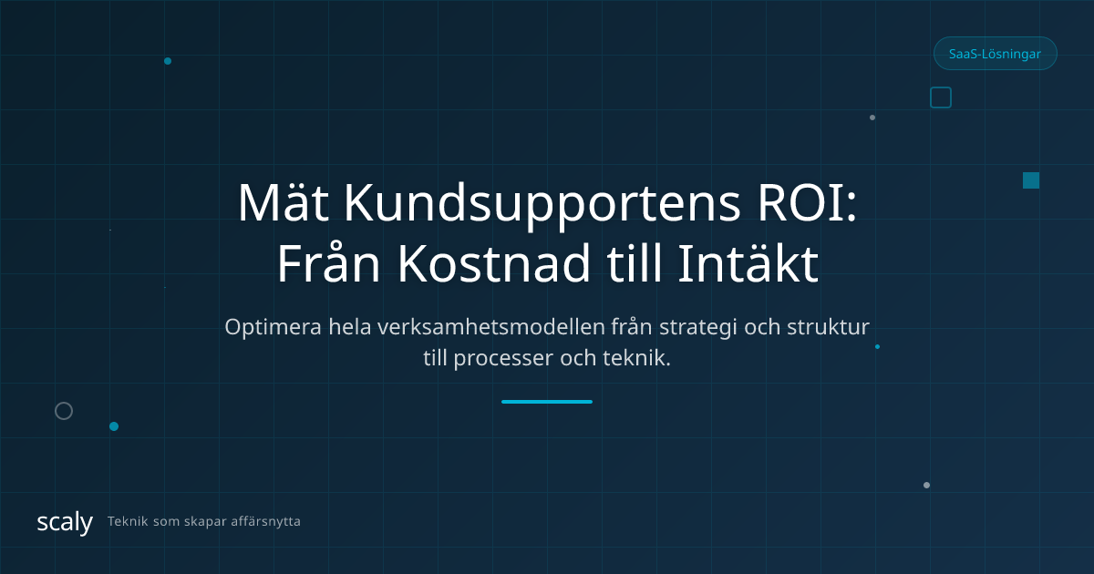 Så mäter ni kundsupportens ROI, från kostnad till intäktsdrivare